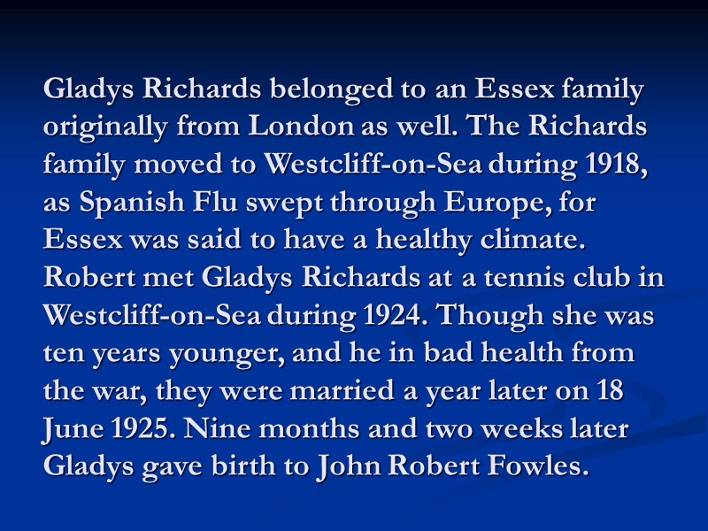 Gladys Richards belonged to an Essex family originally from London as well. The Richards